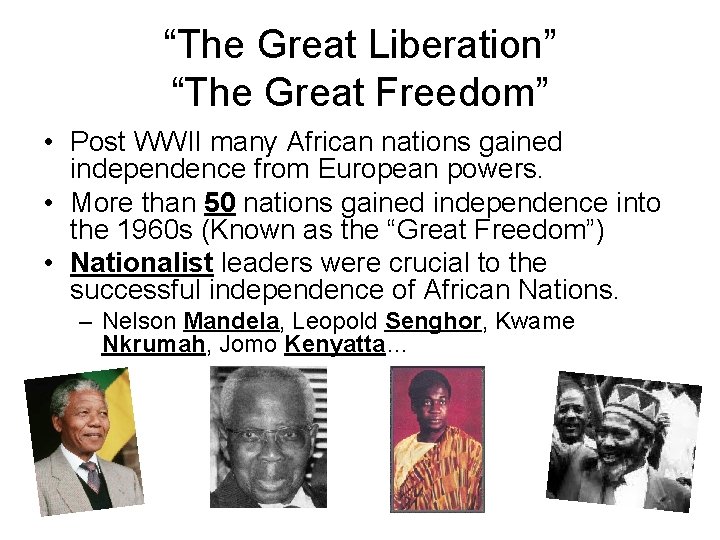 “The Great Liberation” “The Great Freedom” • Post WWII many African nations gained independence