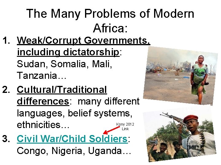 The Many Problems of Modern Africa: 1. Weak/Corrupt Governments, including dictatorship: Sudan, Somalia, Mali,