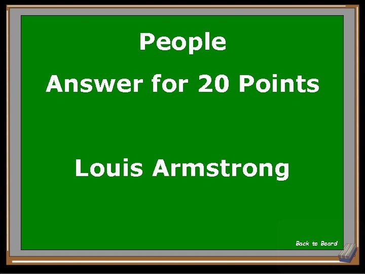 People Answer for 20 Points Louis Armstrong Back to Board 