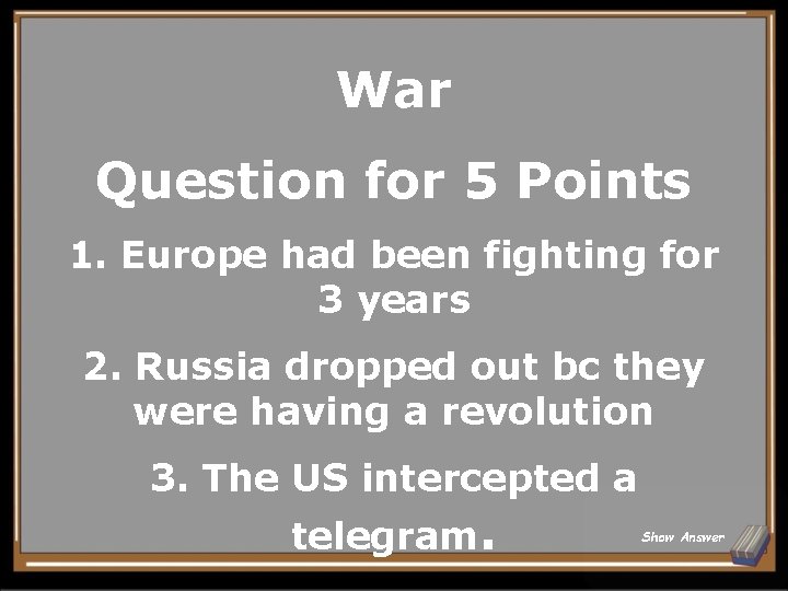 War Question for 5 Points 1. Europe had been fighting for 3 years 2.
