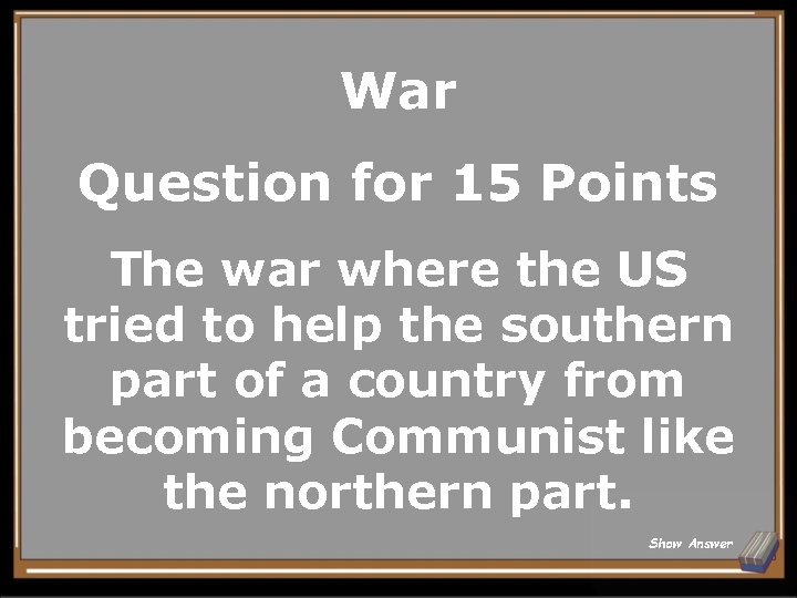 War Question for 15 Points The war where the US tried to help the