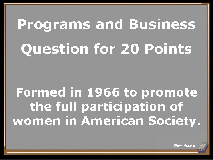 Programs and Business Question for 20 Points Formed in 1966 to promote the full