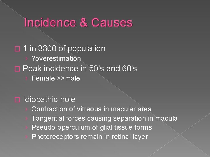 Incidence & Causes � 1 in 3300 of population › ? overestimation � Peak