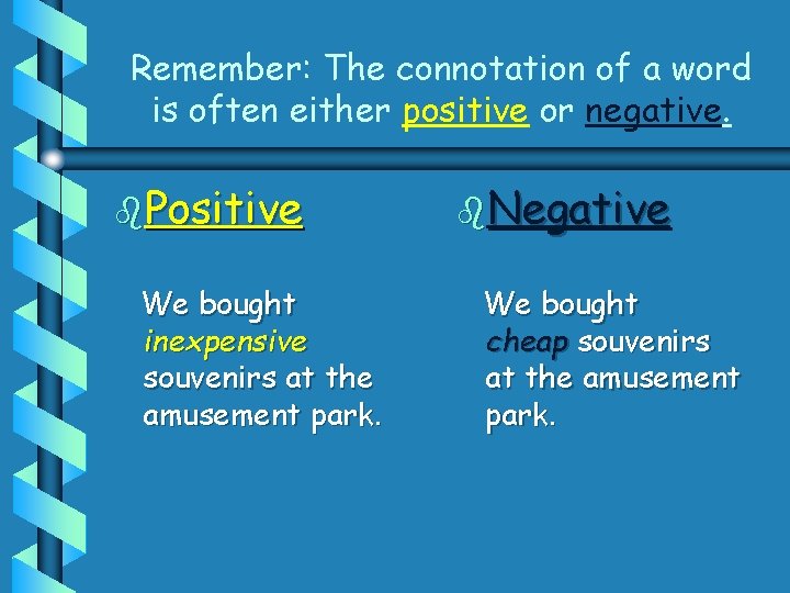 Remember: The connotation of a word is often either positive or negative. b. Positive