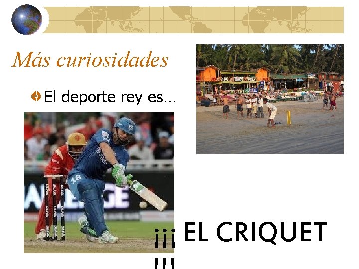 Más curiosidades El deporte rey es… ¡¡¡ EL CRIQUET 