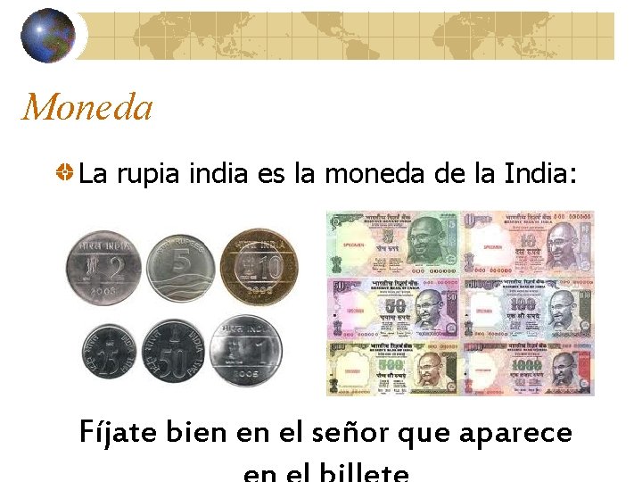 Moneda La rupia india es la moneda de la India: Fíjate bien en el