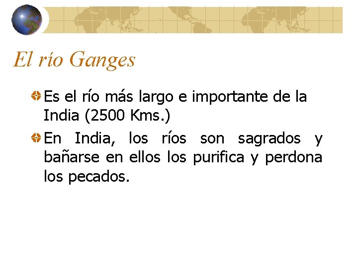 El río Ganges Es el río más largo e importante de la India (2500