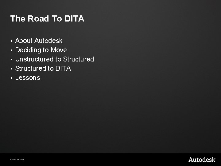 The Road To DITA § § § About Autodesk Deciding to Move Unstructured to The Road To DITA § § § About Autodesk Deciding to Move Unstructured to