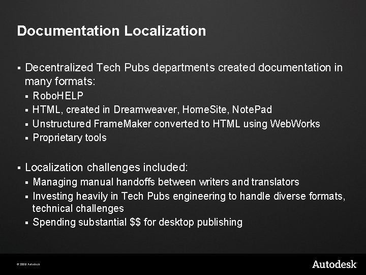 Documentation Localization § Decentralized Tech Pubs departments created documentation in many formats: Robo. HELP Documentation Localization § Decentralized Tech Pubs departments created documentation in many formats: Robo. HELP