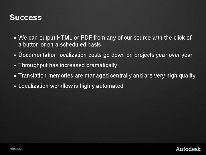 Success § We can output HTML or PDF from any of our source with Success § We can output HTML or PDF from any of our source with