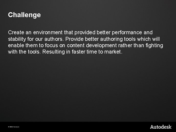 Challenge Create an environment that provided better performance and stability for our authors. Provide Challenge Create an environment that provided better performance and stability for our authors. Provide