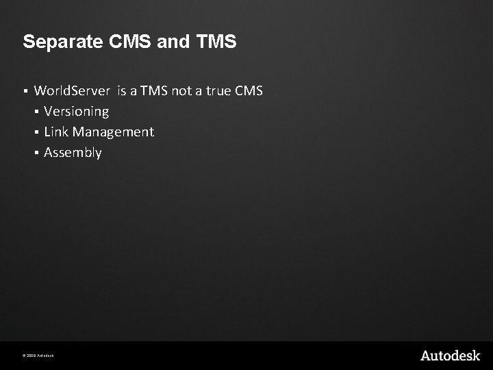 Separate CMS and TMS § World. Server is a TMS not a true CMS Separate CMS and TMS § World. Server is a TMS not a true CMS