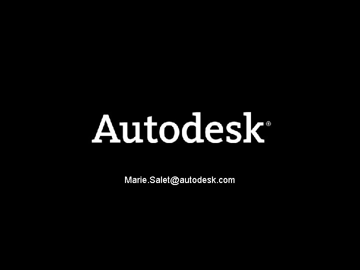 Marie. Salet@autodesk. com © 2009 Autodesk Marie. Salet@autodesk. com © 2009 Autodesk