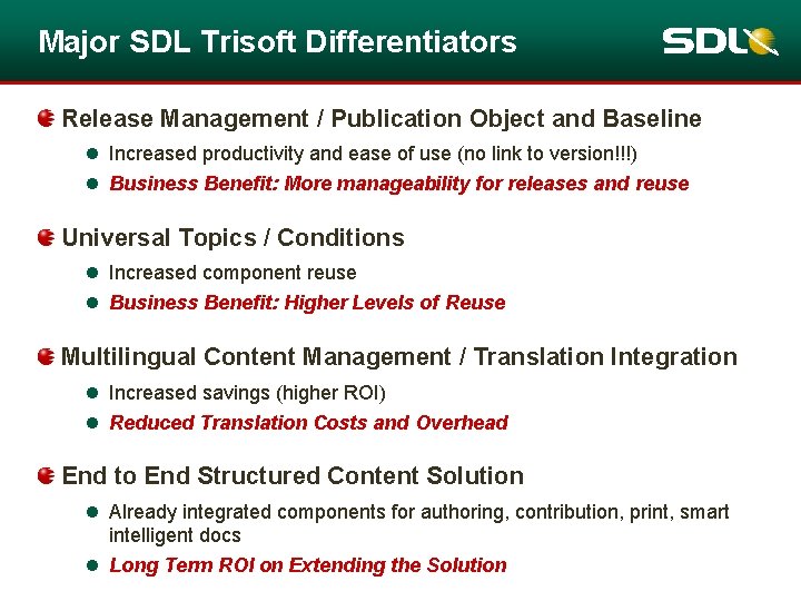 Major SDL Trisoft Differentiators Release Management / Publication Object and Baseline l Increased productivity Major SDL Trisoft Differentiators Release Management / Publication Object and Baseline l Increased productivity
