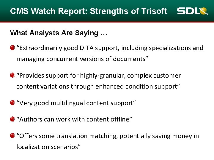 CMS Watch Report: Strengths of Trisoft What Analysts Are Saying … “Extraordinarily good DITA CMS Watch Report: Strengths of Trisoft What Analysts Are Saying … “Extraordinarily good DITA
