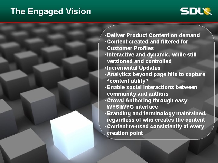The Engaged Vision • Deliver Product Content on demand • Content created and filtered The Engaged Vision • Deliver Product Content on demand • Content created and filtered