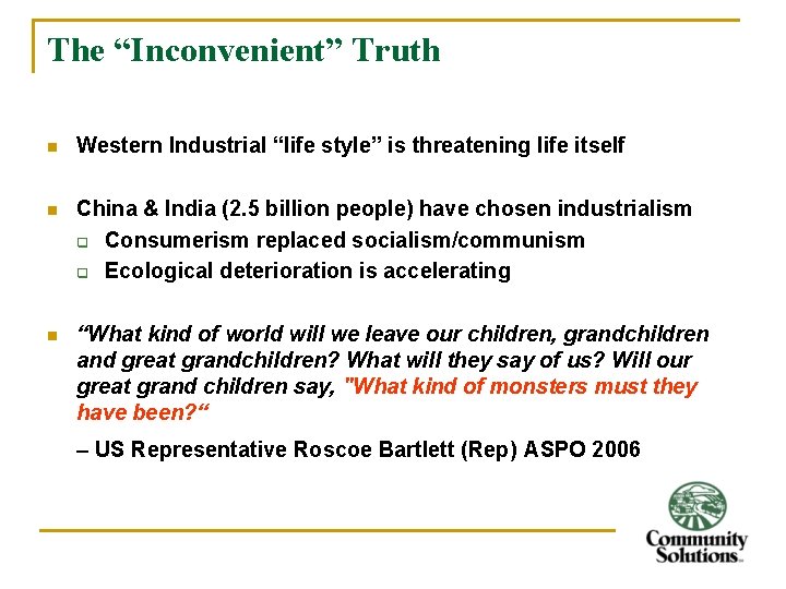 The “Inconvenient” Truth n Western Industrial “life style” is threatening life itself n China