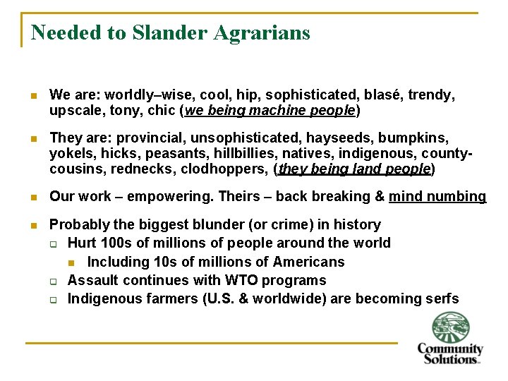 Needed to Slander Agrarians n We are: worldly–wise, cool, hip, sophisticated, blasé, trendy, upscale,