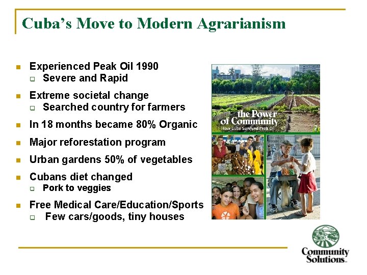 Cuba’s Move to Modern Agrarianism n Experienced Peak Oil 1990 q Severe and Rapid
