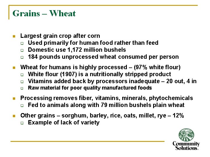 Grains – Wheat n Largest grain crop after corn q Used primarily for human