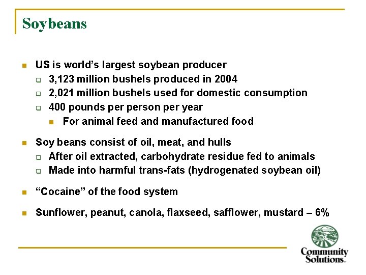 Soybeans n US is world’s largest soybean producer q 3, 123 million bushels produced