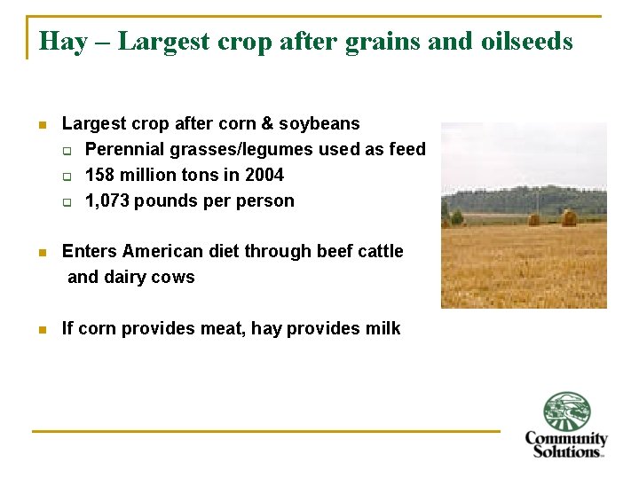 Hay – Largest crop after grains and oilseeds n Largest crop after corn &