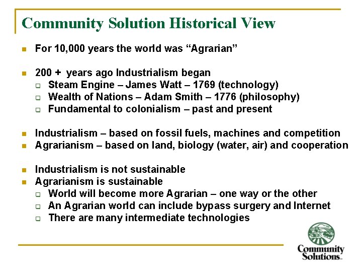 Community Solution Historical View n For 10, 000 years the world was “Agrarian” n