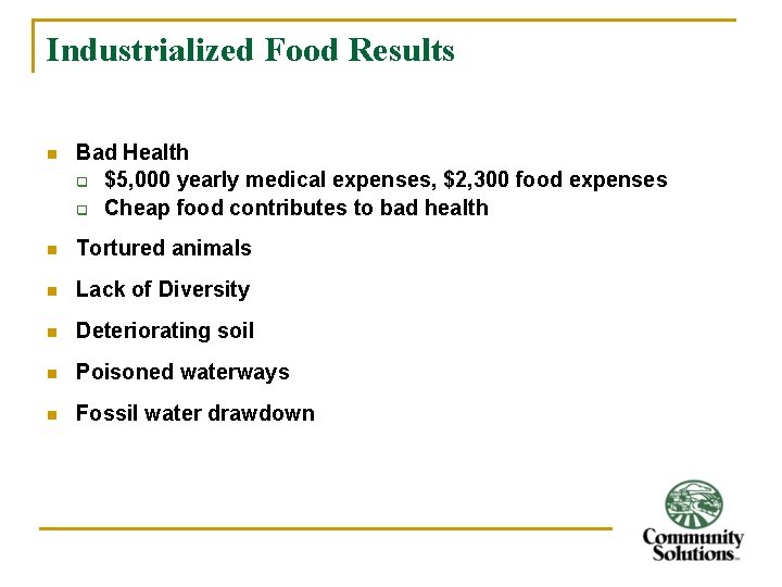 Industrialized Food Results n Bad Health q $5, 000 yearly medical expenses, $2, 300