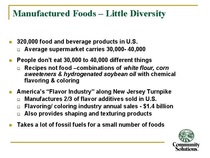 Manufactured Foods – Little Diversity n 320, 000 food and beverage products in U.