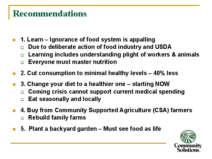 Recommendations n 1. Learn – Ignorance of food system is appalling q Due to