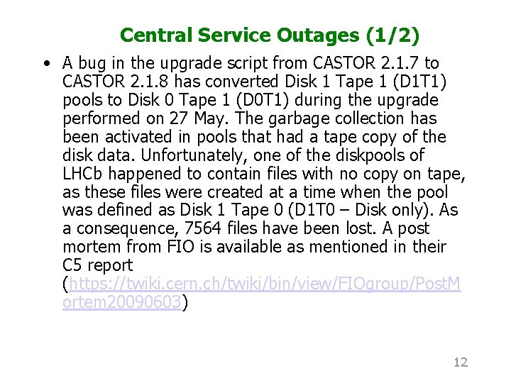 Central Service Outages (1/2) • A bug in the upgrade script from CASTOR 2.