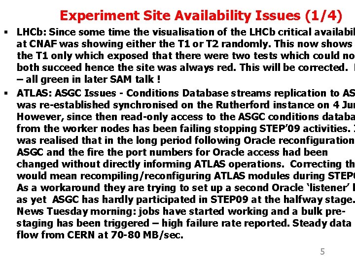 Experiment Site Availability Issues (1/4) § LHCb: Since some time the visualisation of the