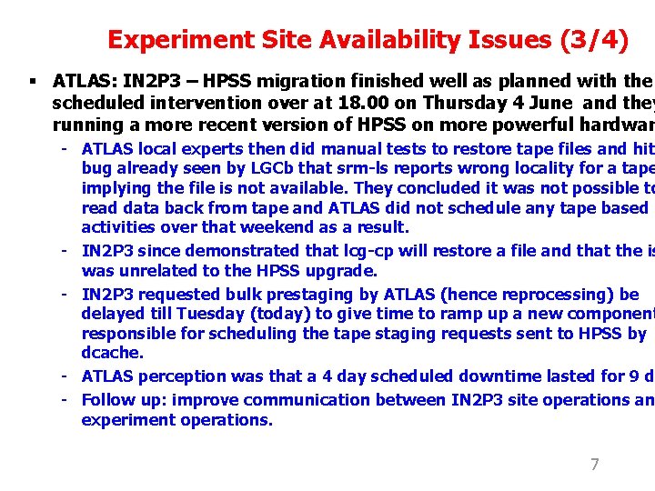 Experiment Site Availability Issues (3/4) § ATLAS: IN 2 P 3 – HPSS migration