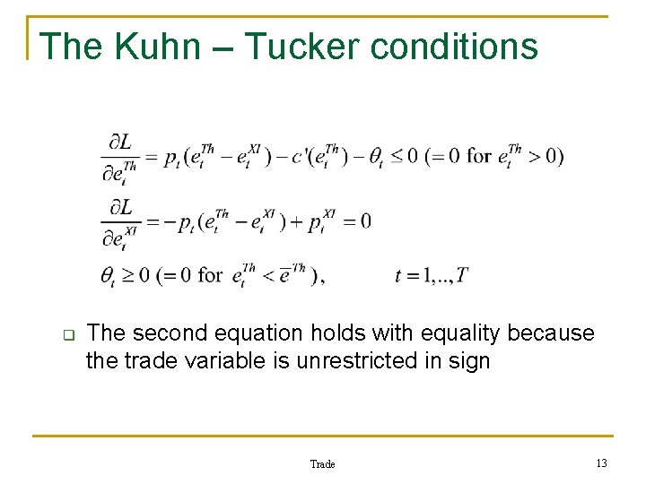 The Kuhn – Tucker conditions q The second equation holds with equality because the