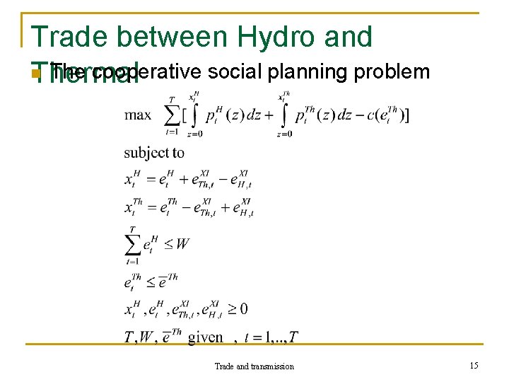 Trade between Hydro and n The cooperative social planning problem Thermal Trade and transmission