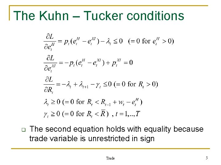 The Kuhn – Tucker conditions q The second equation holds with equality because trade