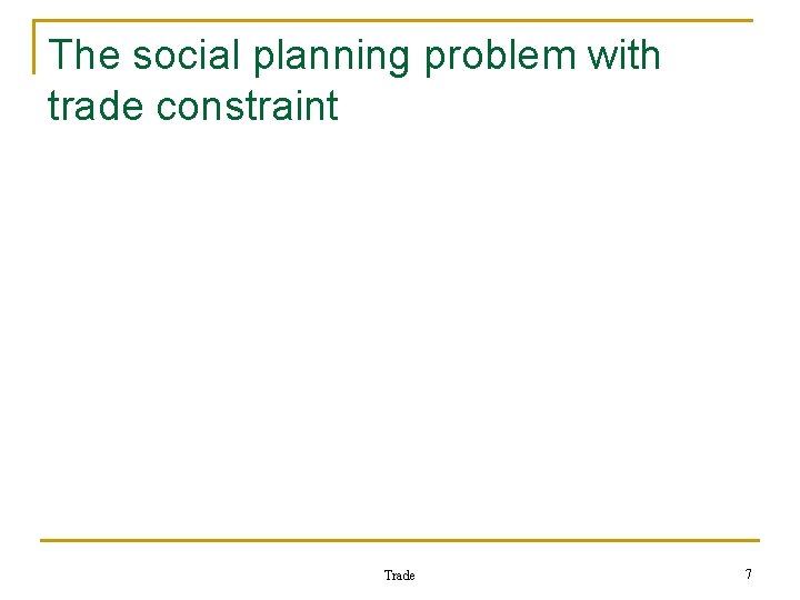 The social planning problem with trade constraint Trade 7 