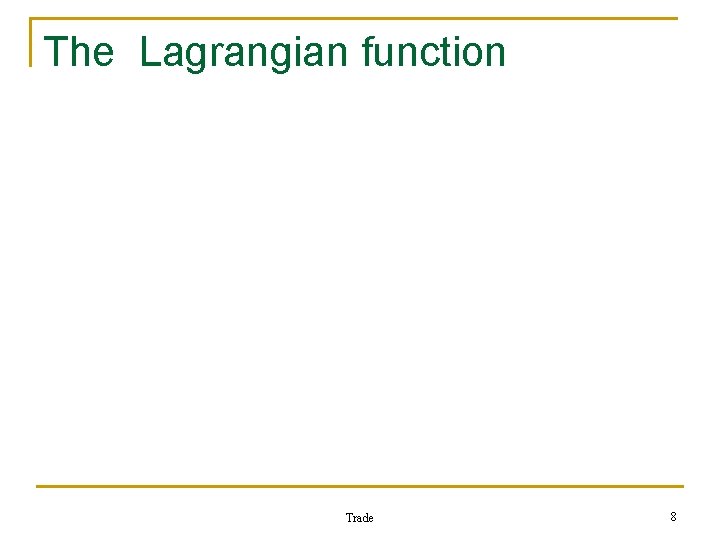 The Lagrangian function Trade 8 