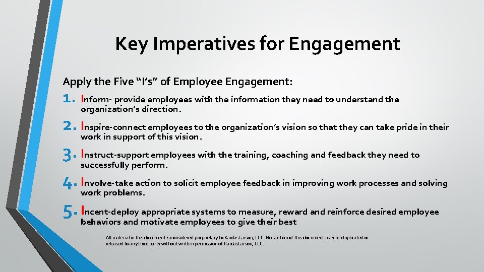 Key Imperatives for Engagement Apply the Five “I’s” of Employee Engagement: 1. Inform- provide