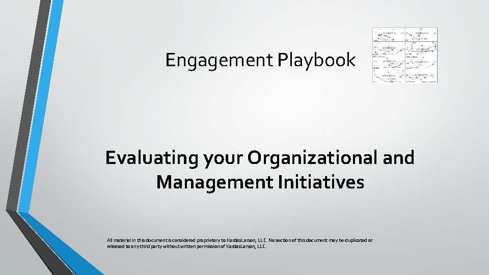 Engagement Playbook Evaluating your Organizational and Management Initiatives All material in this document is