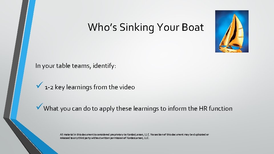 Who’s Sinking Your Boat In your table teams, identify: ü 1 -2 key learnings