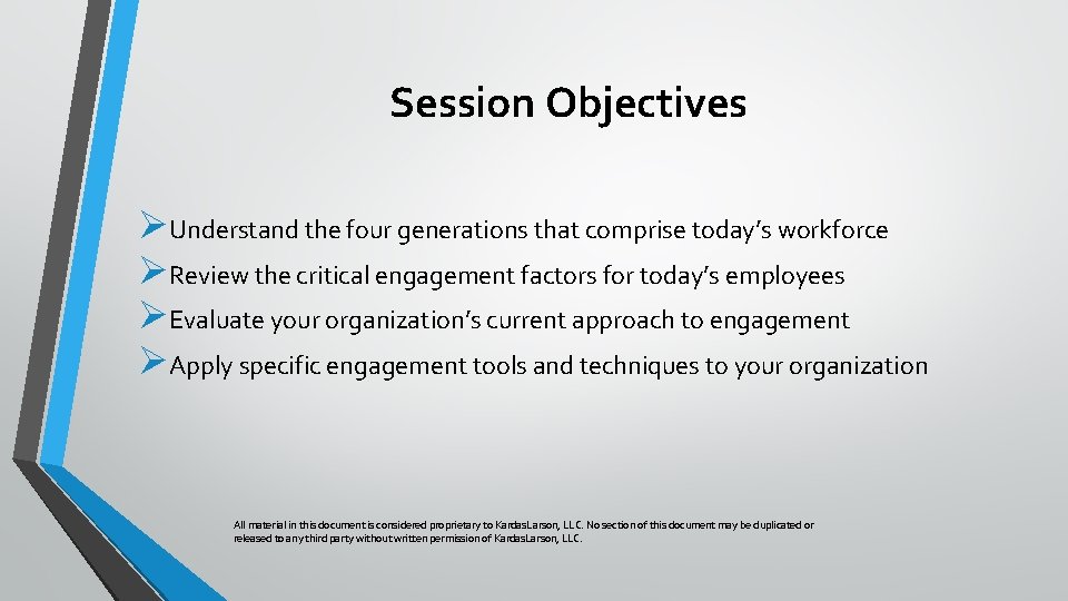 Session Objectives ØUnderstand the four generations that comprise today’s workforce ØReview the critical engagement