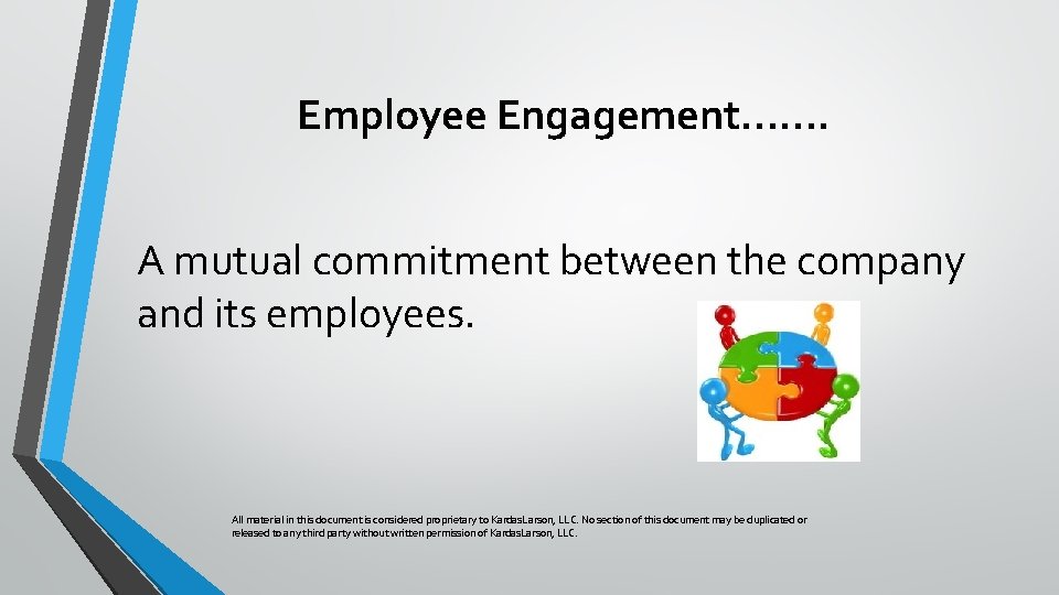 Employee Engagement……. A mutual commitment between the company and its employees. All material in