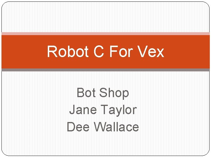 Robot C For Vex Bot Shop Jane Taylor Dee Wallace 