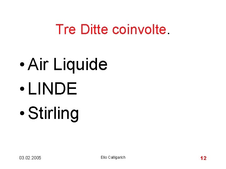 Tre Ditte coinvolte. • Air Liquide • LINDE • Stirling 03. 02. 2005 Elio