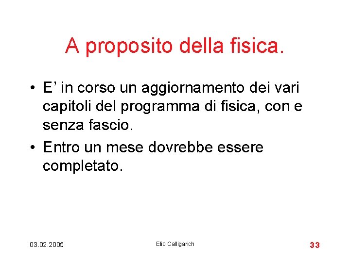 A proposito della fisica. • E’ in corso un aggiornamento dei vari capitoli del