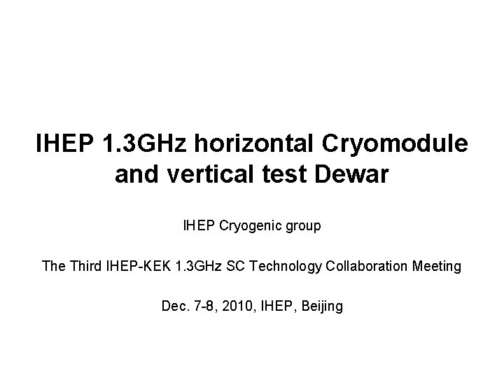 IHEP 1. 3 GHz horizontal Cryomodule and vertical test Dewar IHEP Cryogenic group The