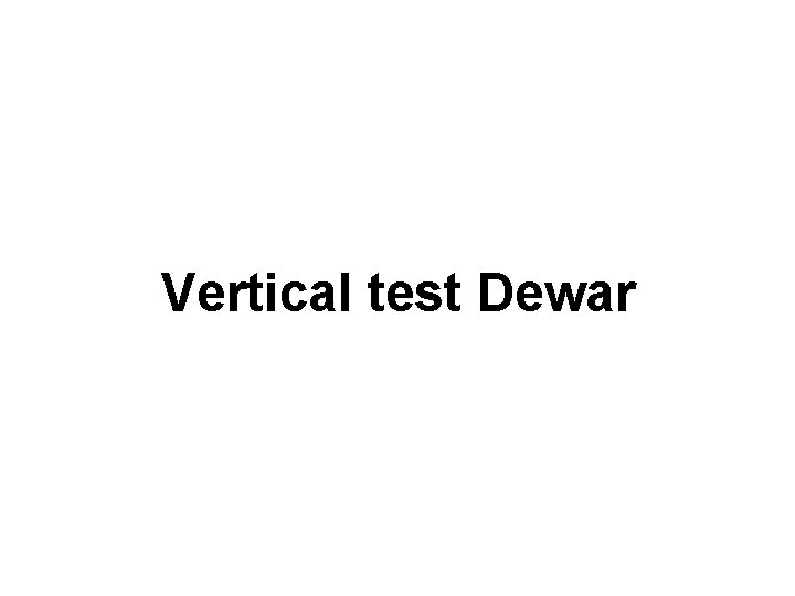 Vertical test Dewar 