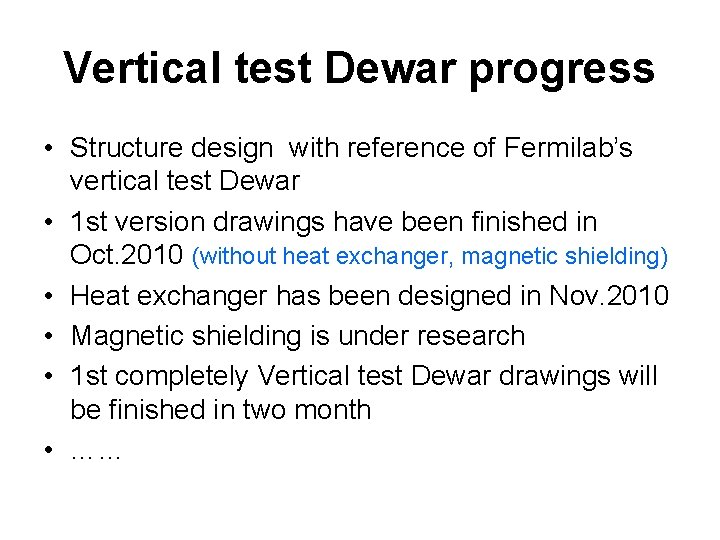 Vertical test Dewar progress • Structure design with reference of Fermilab’s vertical test Dewar