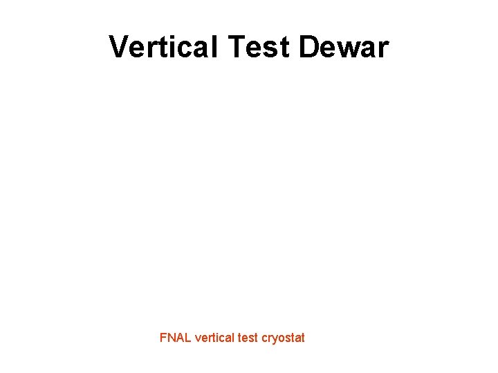 Vertical Test Dewar FNAL vertical test cryostat 